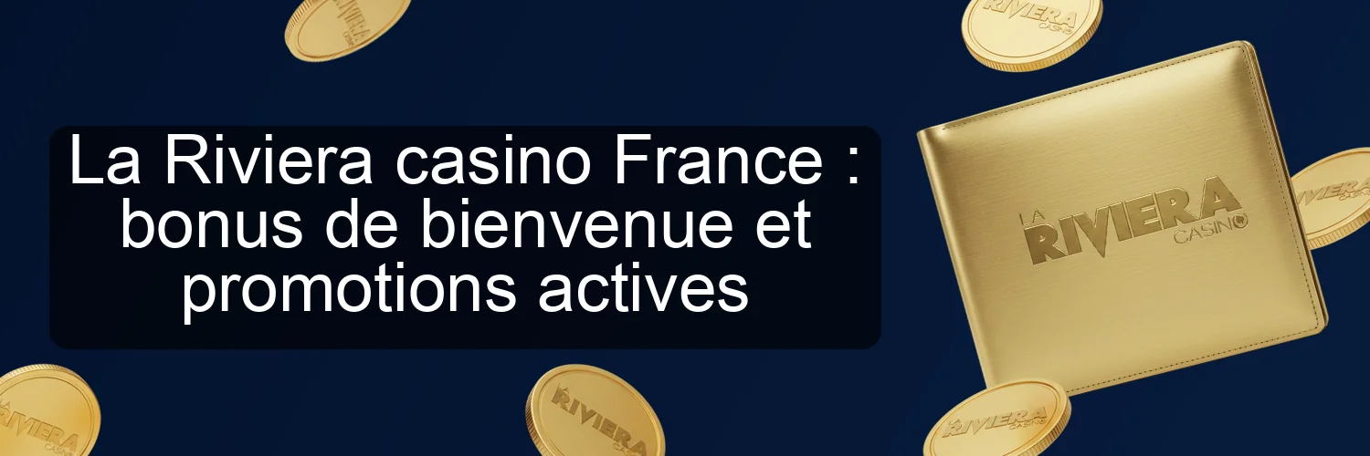 La Riviera casino France : bonus de bienvenue et promotions actives